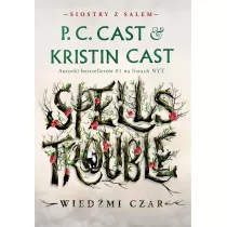 Spells Trouble. Wiedmi czar. Siostry z Salem. Tom 1