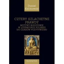 Cztery szlachetne prawdy. Motywy buddyjskie w literaturze polskiej do czas�w pozytywizmu