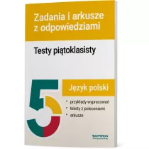 Testy pi�toklasisty. J�zyk polski. Zadania i arkusze z odpowiedziami