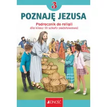 Poznaj Jezusa 3. Podrcznik do religii dla klasy trzeciej szkoy podstawowej