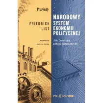 Narodowy system ekonomii politycznej. Jak powstaj� pot�gi gospodarcze