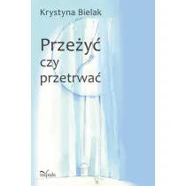 Prze�y� czy przetrwa�?