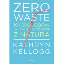Zero waste. 101 sposobw na ycie w zgodzie z natur