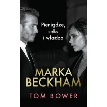 Marka Beckham. Pieni�dze, seks i w�adza