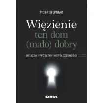 Wi�zienie ten dom (ma�o)dobry