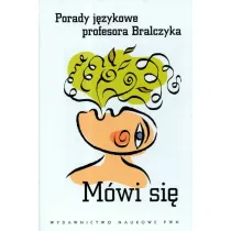 M�wi si�. Porady j�zykowe profesora Bralczyka