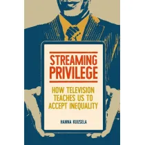 Streaming privilege. How television teaches us to accept inequality