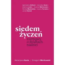 Siedem �ycze�. Rozmowy o �r�d�ach nadziei z autografem