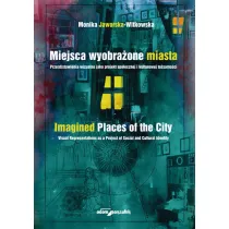 Miejsca wyobra�one miasta. Prze(d)stawienia wizualne jako projekt spo�ecznej i kulturowej to�samo�ci