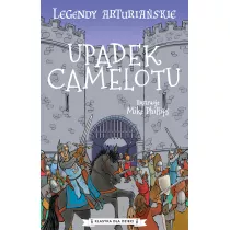 Upadek Camelotu. Legendy arturia�skie. Tom 10