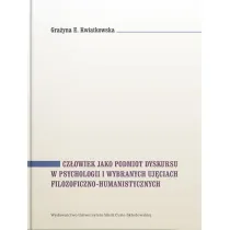 Cz�owiek jako podmiot dyskursu w psychologii i wybranych uj�ciach filozoficzno-humanistycznych
