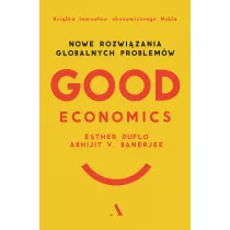 Good Economics. Nowe rozwi�zania globalnych problem�w