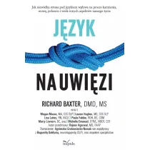 J�zyk na uwi�zi Jak niewielka struna pod j�zykiem wp�ywa na proces karmienia, mow�, jedzenie i wiele innych aspekt�w naszego �ycia