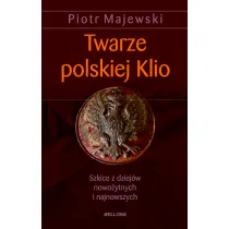 twarze polskiej klio.szkice z dziej�w nowo�ytnych i najnowszych