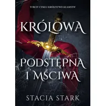 Kr�lowa podst�pna i m�ciwa. Cykl Kr�lestwo k�amstw. Tom 4