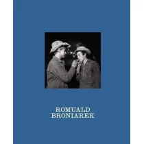 Przy okazji. Nieznane fotografie Romualda Broniarka