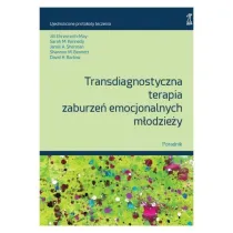 Transdiagnostyczna terapia zaburze emocjonalnych modziey. Poradnik