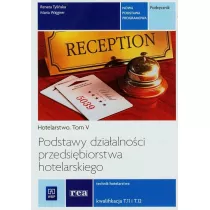 Hotelarstwo. Tom 5. Podstawy dziaalnoci przedsibiorstwa hotelarskiego. Technik hotelarstwa. Kwalifikacja T.11 i T.12