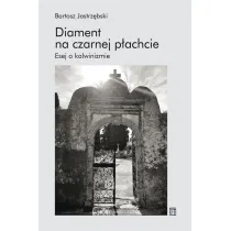 Diament na czarnej p�achcie. Esej o kalwinizmie