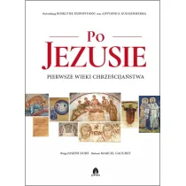 Po Jezusie. Pierwsze wieki chrze�cija�stwa