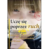 Ucz� si� poprzez ruch. Program terapii dla dzieci autystycznych i z niepe�nosprawno�ci� sprz�on�