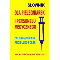 S�ownik dla piel�gniarek i personelu medycznego polsko-angielski angielsko-polski