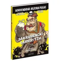 Sakramencki sarmatyzm. Horrrendalna historia Polski