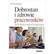 Dobrostan i zdrowie pracownik�w. Jak budowa� pozytywn� organizacj�