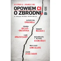 Opowiem Ci o zbrodni. Historie prawdziwe. Tom 4