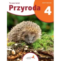 Przyroda 4. To nasz wiat. Zeszyt wicze dla klasy czwartej szkoy podstawowej
