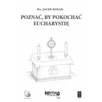Pozna�, by pokocha� Eucharysti�