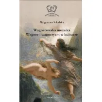 Wagnerowska mozaika Wagner i wagneryzm w kulturze