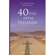40 dni abym przejrza�