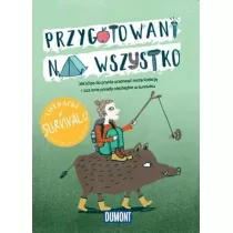 Przygotowani na wszystko. Lifehacki w survivalu