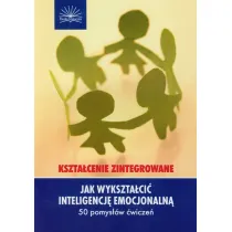 Jak wykszta�ci� inteligencj� emocjonaln�