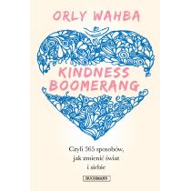 Kindness Boomerang. 365 sposobów, jak zmienić świat i siebie