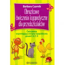 Obrazkowe �wiczenia logopedyczne dla przedszkolak�w. �wiczenia wspomagaj�ce terapi� logopedyczn� g�osek P, B, T, D