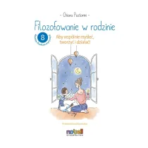 Filozofowanie w rodzinie. Aby wsp�lnie my�le�, tworzy� i dzia�a�!