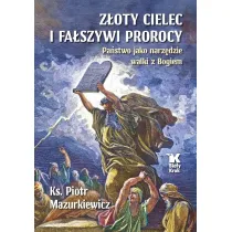 Z�oty cielec i fa�szywi prorocy. Pa�stwo jako narz�dzie walki z Bogiem