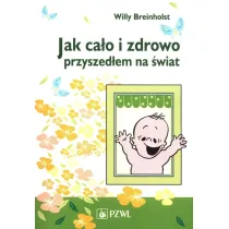 Jak ca�o i zdrowo przyszed�em na �wiat
