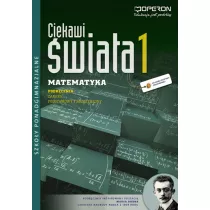 Ciekawi wiata. Matematyka 1. Podrcznik. Zakres podstawowy i rozszerzony. Szkoy ponadgimnazjalne