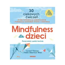Mindfulness dla dzieci. Poczuj rado��, spok�j i kontrol�