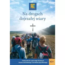 Na drogach dojrzaej wiary. Podrcznik do nauczania religii w klasie II (liceum czteroletnie i technikum picioletnie).