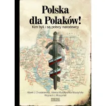 Polska dla Polak�w! Kim byli i s� polscy narodowcy