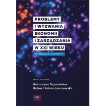 Problemy i wyzwania ekonomii i zarz�dzania w XXI wieku. Wybrane aspekty