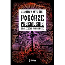 Pog�rze Przemyskie. Okaleczone Pogranicze