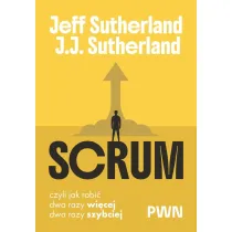 Scrum. Czyli jak robi� dwa razy wi�cej, dwa razy szybciej