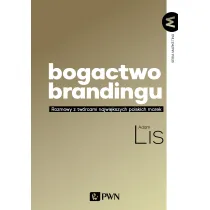 Bogactwo brandingu. Rozmowy z tw�rcami najwi�kszych polskich marek