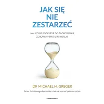 Jak si� nie zestarze�. Naukowe podej�cie do zachowania zdrowia mimo up�ywu lat