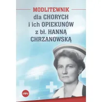 Modlitewnik dla chorych i ich opiekun�w z Hann� Chrzanowsk�